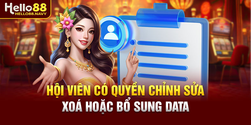 Hội viên có quyền chỉnh sửa, xoá hoặc bổ sung data