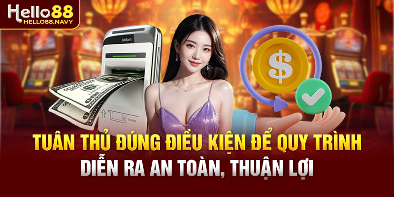 Tuân thủ đúng điều kiện để quy trình diễn ra an toàn, thuận lợi