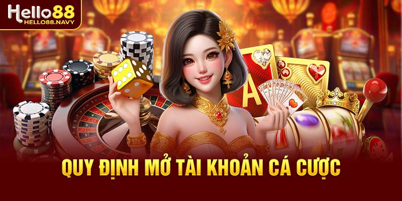 Quy định mở tài khoản cá cược