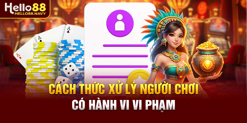 Cách thức xử lý người chơi có hành vi vi phạm
