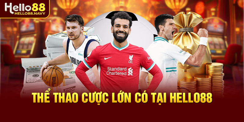Thể thao cược lớn có tại Hello88