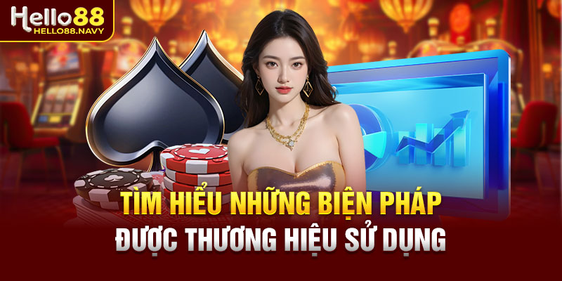Tìm hiểu những biện pháp được thương hiệu sử dụng