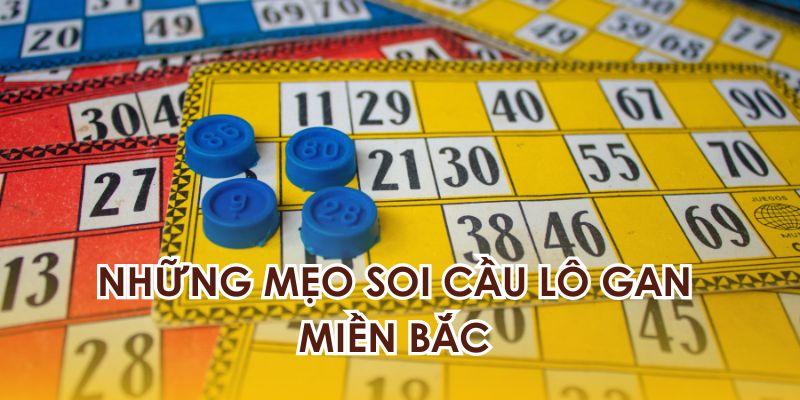 Những mẹo hỗ trợ soi cầu lô gan hiệu quả