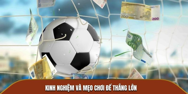 Kinh nghiệm vàng và mẹo chơi giúp bạn thắng lớn trong cá độ