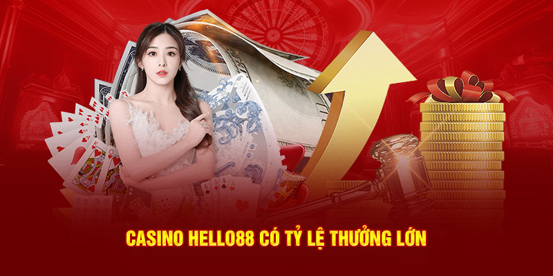 Casino Hello88 cung cấp tỷ lệ thưởng lớn