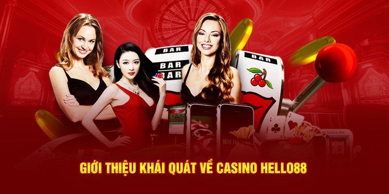 Giới thiệu khái quát về Casino Hello88