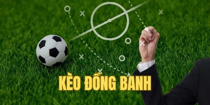 Giải thích kèo đồng banh