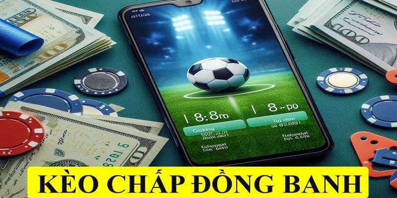 Tính chất kèo cá độ chấp hòa cần nắm