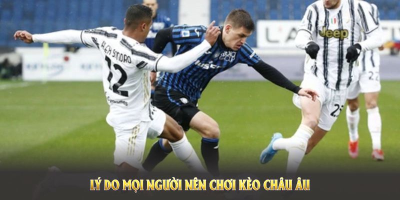 Lý do mọi người nên chơi kèo Châu Âu tại Hello88