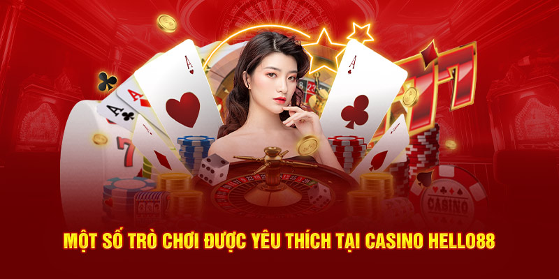 Những trò chơi được yêu thích tại Casino Hello88