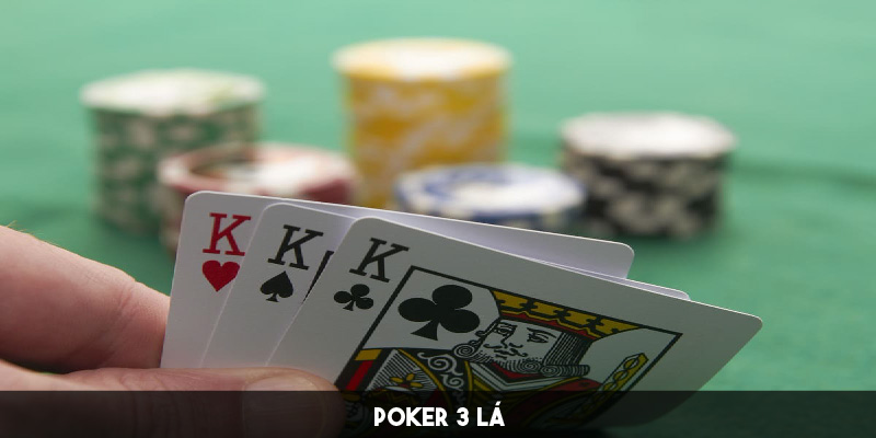 Poker 3 Lá - Cách Chơi Cơ Bản Và Chiến Thuật Hiệu Quả