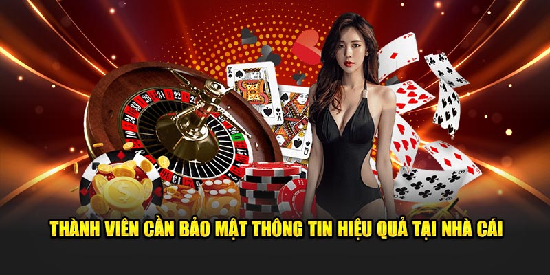 Thành viên cần bảo mật thông tin hiệu quả tại nhà cái